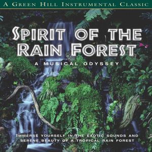 Spirit of the Rain Forest: A Musical Odyssey