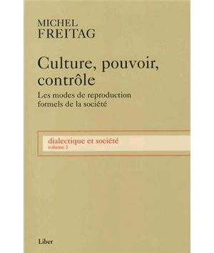 Culture, pouvoir, contrôle: Les modes de reproduction formels de la société