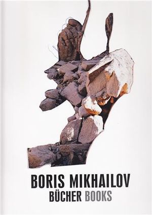 Boris Mikhailov. The Books