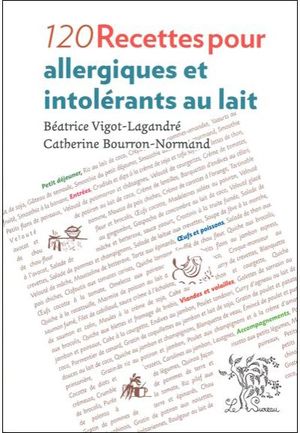 120 recettes pour allergiques et intolérants au lait