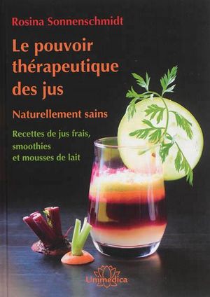 Le pouvoir thérapeutique des jus, naturellement sains