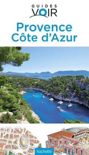 Guide Voir Provence, Côte d'Azur