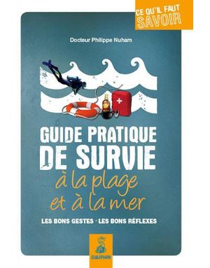 Guide pratique de survie en mer et à la plage