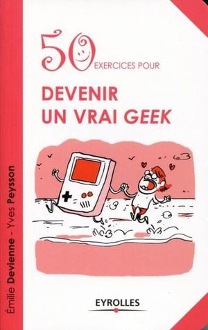 50 exercices pour devenir un vrai geek