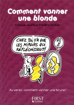 Comment vanner une blonde ? Comment vanner une brune?