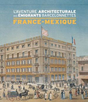 L'aventure architecturale des émigrants barcelonnettes