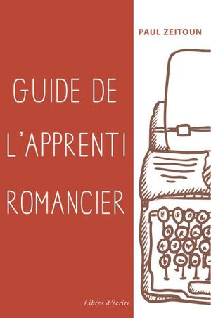 Guide de l'apprenti romancier