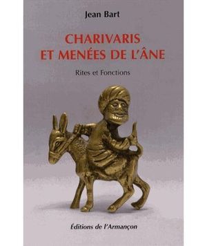 Charivaris et menées de l'âne, rites et fonctions