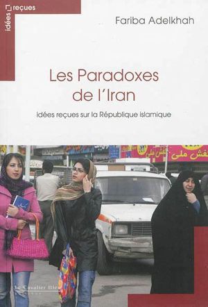 Les paradoxes de l'Iran