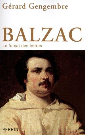 Balzac, le forçat des lettres