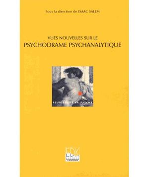 Vues nouvelles sur le psychodrame psychanalytique