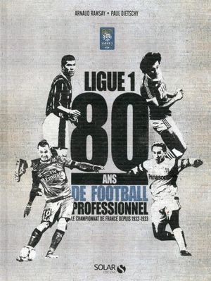 Ligue 1, 80 ans de football professionnel