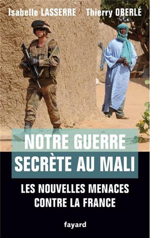 Notre guerre secrète au Mali : les nouvelles menaces contre la France