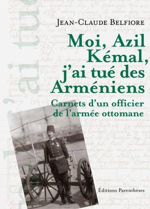 Moi Azil Kemal, j'ai tué des Arméniens