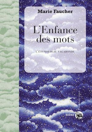 L'enfance des mots : l'étymologie vagabonde