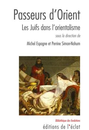 Passeurs d'Orient, les Juifs dans l'orientalisme