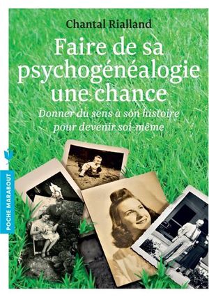 Faire de sa psychogénéalogie une chance