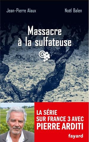 Massacre à la sulfateuse - Le Sang de la vigne, tome 21