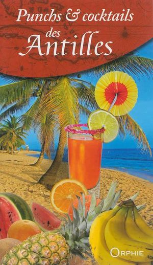 Punchs et cocktails des Antilles