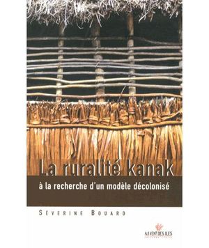 La ruralité kanak à la recherche d'un modèle décolonisé