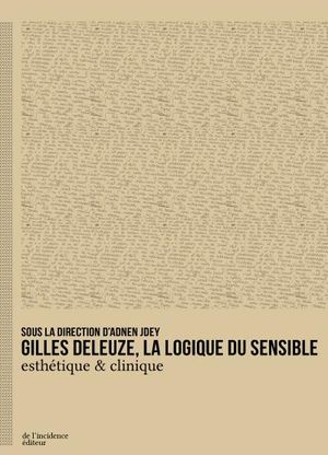 Gilles Deleuze, la logique du sensible