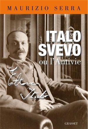 Italo Svevo ou L'anti vie alerte