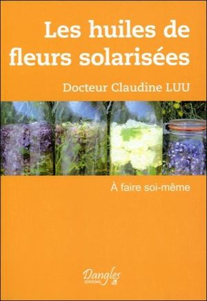 Les huiles de fleurs solarisées à faire soi-même