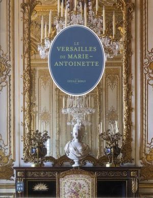 Le Versailles de Marie-Antoinette