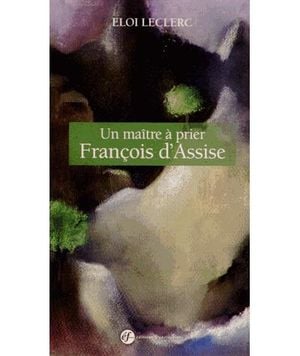 Un maître à prier : François d'Assise