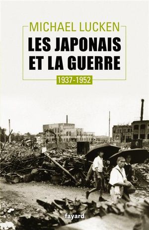 Les japonais et la guerre : 1937-1952