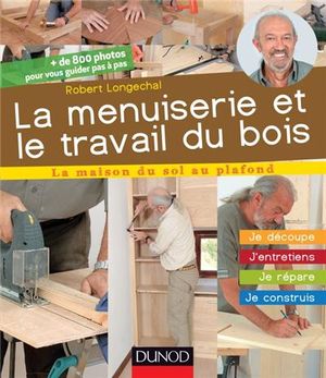 La menuiserie et le travail du bois