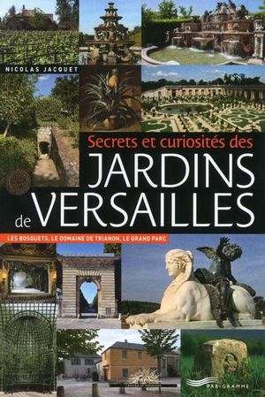 Secrets et curiosités des jardins de Versailles