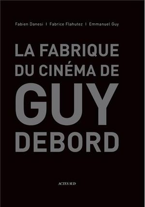 La fabrique du cinéma de Guy Debord