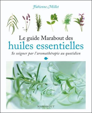 Le guide Marabout des huiles essentielles