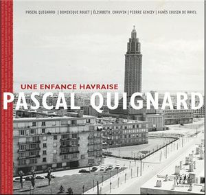 Pascal Quignard : une enfance havraise