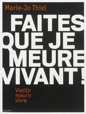 Faites que je meure vivant !