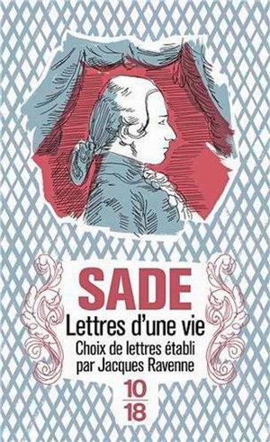Sade Lettres d'une vie (Choix de lettres établi par Jacques Ravenne)