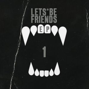 Lets Be Friends EP 1 (EP)