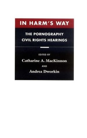 In Harm's Way - The Pornography Civil Rights Hearing's