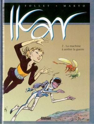 La machine à arrêter la guerre - Ikar, tome 2