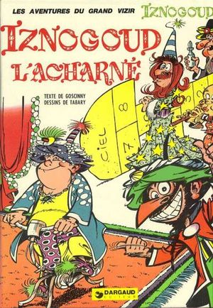 Iznogoud l'acharné - Iznogoud, tome 10