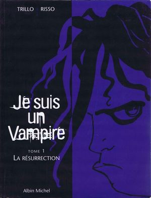 La résurrection - Je suis un Vampire, tome 1