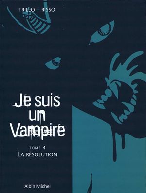 La résolution - Je suis un Vampire, tome 4