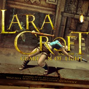 Lara Croft and the Guardian of Light: The Community Developed & Digitally Mastered Compilation Soundtrack (OST)