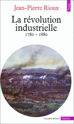 La Révolution industrielle, 1780-1880