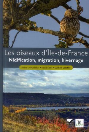 Les Oiseaux D'ile-De-France - Nidification, Migration, Hivernage