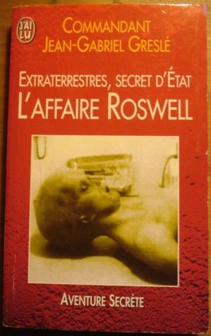 Extraterrestres, secret d'Etat L'affaire Roswell