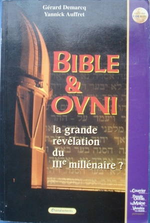 Bible & Ovni - La Grande Révélation Du IIIe Millénaire