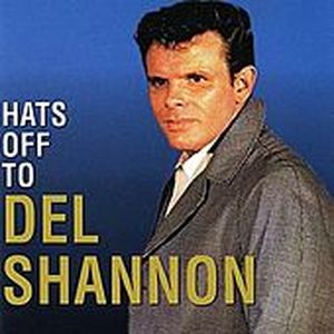 Hats Off to Del Shannon