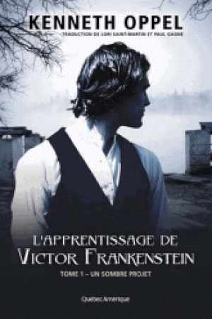 Un sombre projet - L'Apprentissage de Victor Frankenstein, tome 1